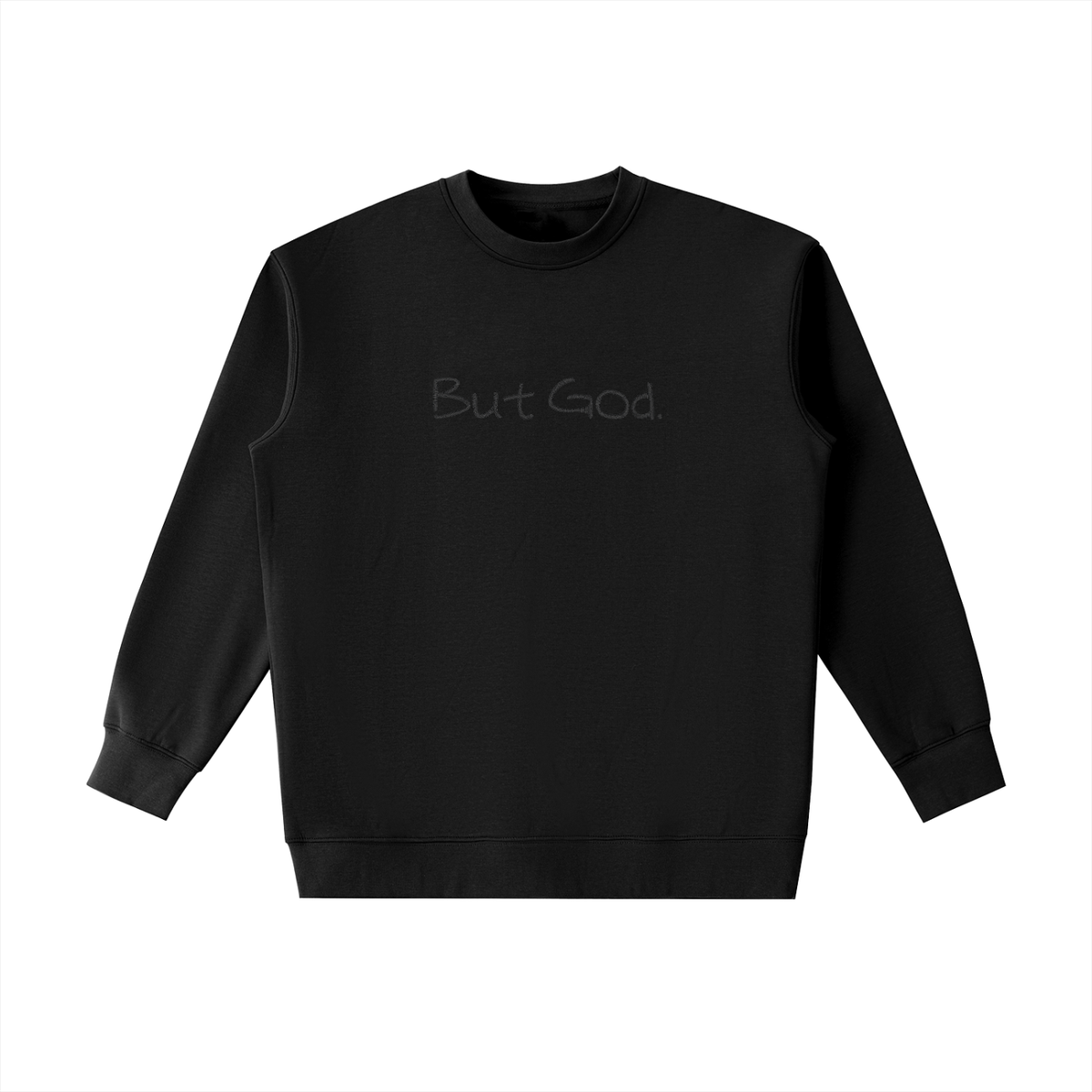 The "But God" All Black Crewneck Sweatshirt