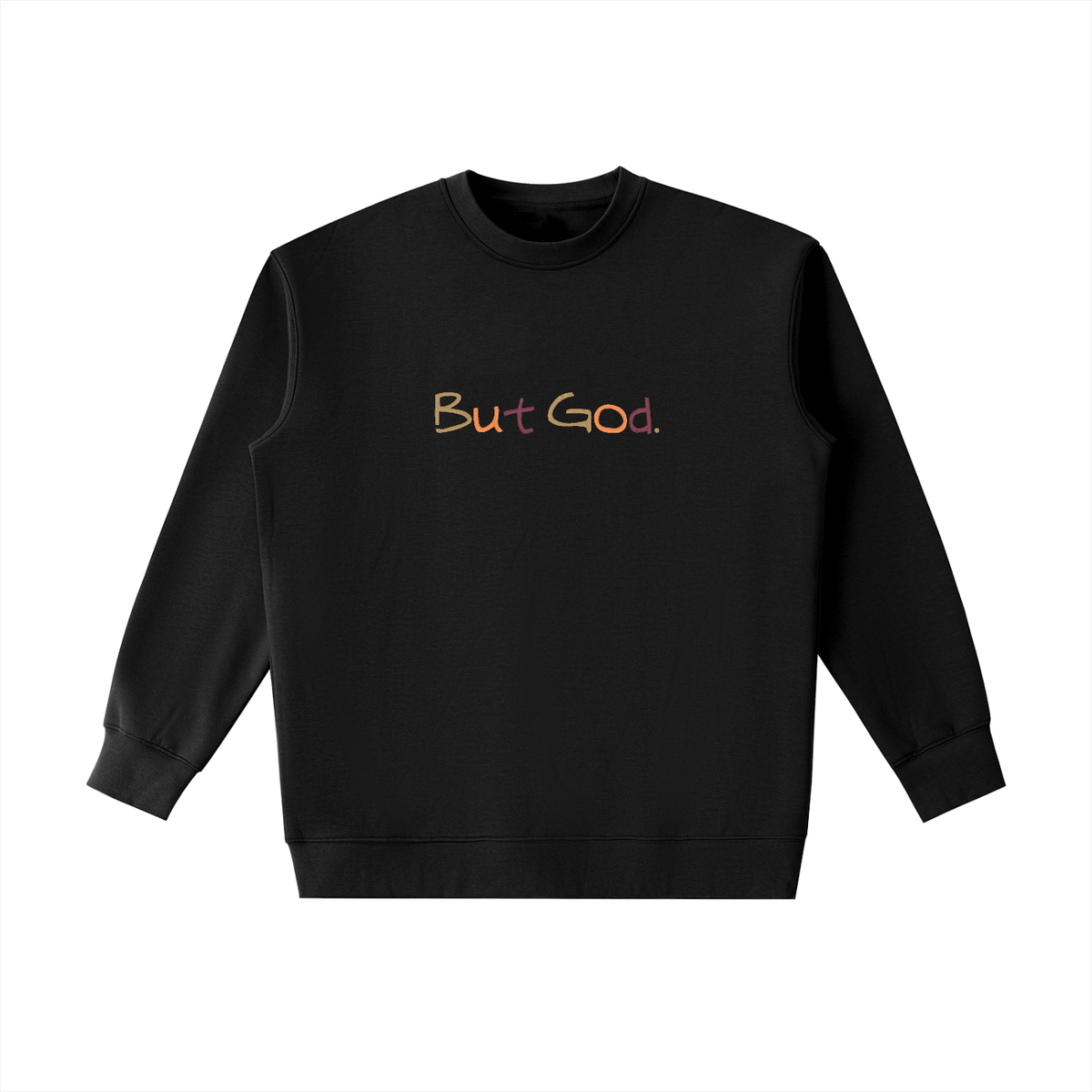 The "But God" Crewneck Sweatshirt